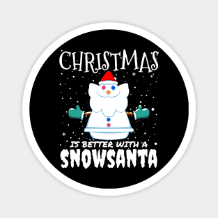 Christmas Is Better With A Snowsanta - Funny Christmas Santa Claus gift Magnet